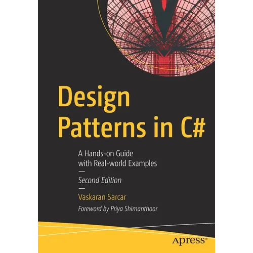Design Patterns in C#: A Hands-On Guide with Real-World Examples - Paperback