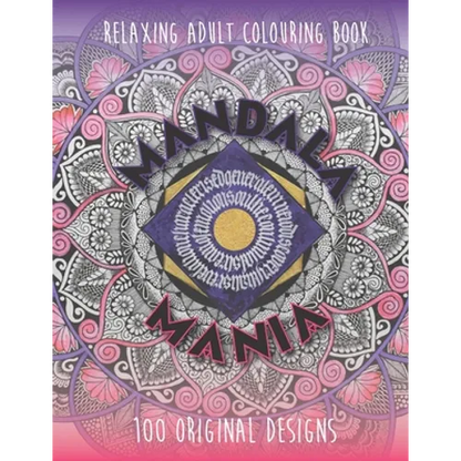 Mandala Mania: Adult Coloring Book: Generate Mindfulness, Reduce Anxiety and Focus on the Moment. - Paperback
