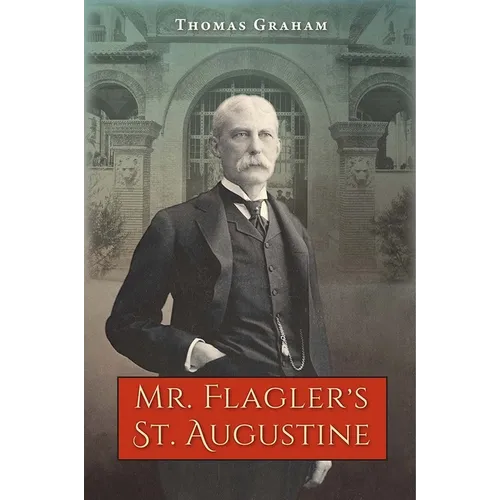 Mr. Flagler's St. Augustine - Paperback