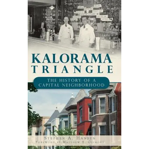 Kalorama Triangle: The History of a Capital Neighborhood - Hardcover