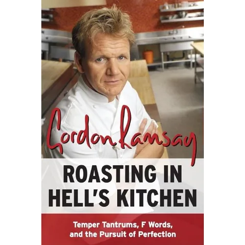 Roasting in Hell's Kitchen: Temper Tantrums, F Words, and the Pursuit of Perfection - Paperback