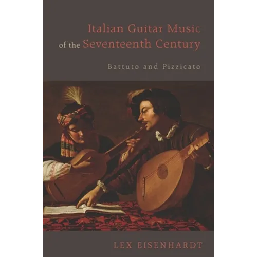 Italian Guitar Music of the Seventeenth Century: Battuto and Pizzicato - Paperback