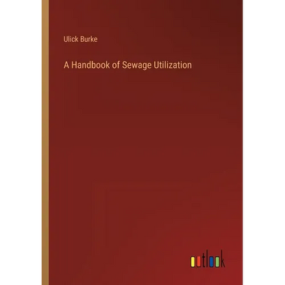 A Handbook of Sewage Utilization - Paperback