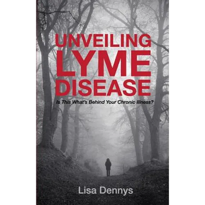 Unveiling Lyme Disease: Is This What's Behind Your Chronic Illness? - Paperback