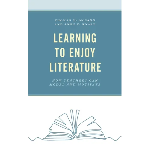 Learning to Enjoy Literature: How Teachers Can Model and Motivate - Hardcover