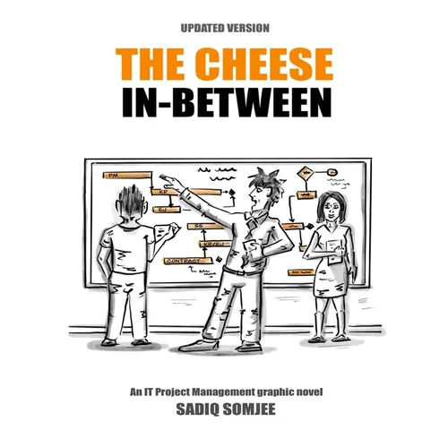 The Cheese In Between: An IT Project Management Graphic Novel - Paperback