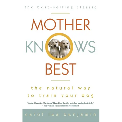 Mother Knows Best: The Natural Way to Train Your Dog - Hardcover