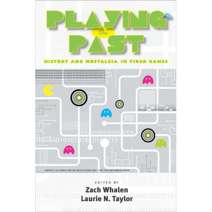 Playing the Past: History and Nostalgia in Video Games - Paperback