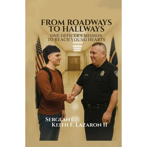 From Roadways to Hallways: One Officer's Mission to Reach Young Hearts - Paperback
