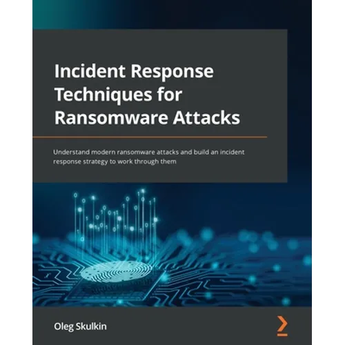 Incident Response Techniques for Ransomware Attacks: Understand modern ransomware attacks and build an incident response strategy to work through them - Paperback