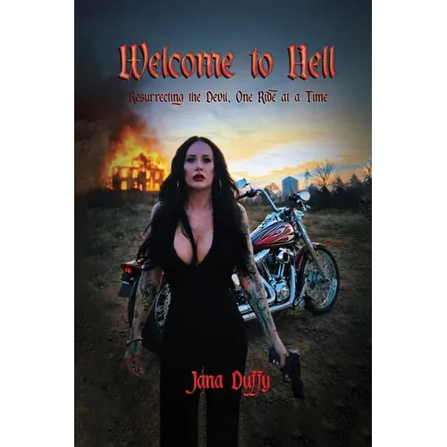 Welcome To Hell: Resurrecting The Devil, One Ride at a Time - Paperback