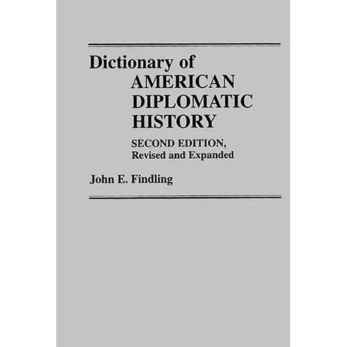 Dictionary of American Diplomatic History: Second Edition, Revised and Expanded - Hardcover