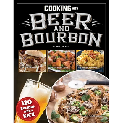 Cooking with Beer and Bourbon: 120 Recipes with a Kick - Paperback