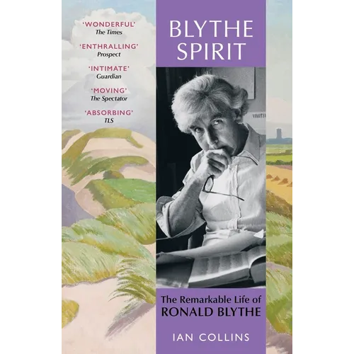 Blythe Spirit: The Remarkable Life of Ronald Blythe: Winner of the New Angle Prize 2025 - Paperback