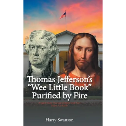 Thomas Jefferson's "We Little Book" Purified by Fire - Hardcover