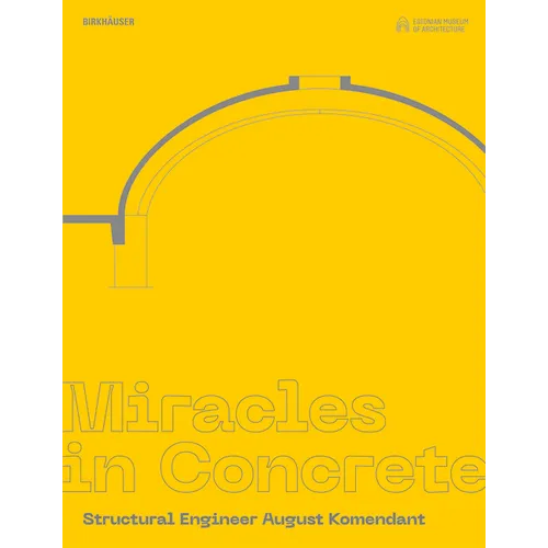 Miracles in Concrete: Structural Engineer August Komendant - Hardcover