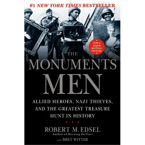 The Monuments Men: Allied Heroes, Nazi Thieves, and the Greatest Treasure Hunt in History - Hardcover