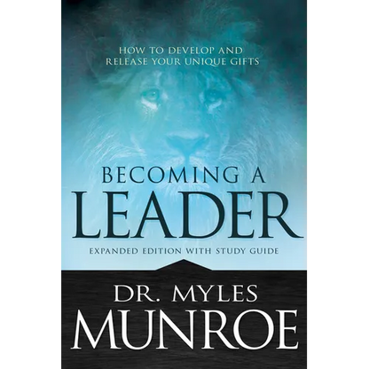Becoming a Leader: How to Develop and Release Your Unique Gifts - Paperback