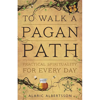 To Walk a Pagan Path: Practical Spirituality for Every Day - Paperback