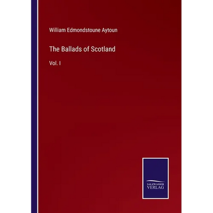 The Ballads of Scotland: Vol. I - Paperback