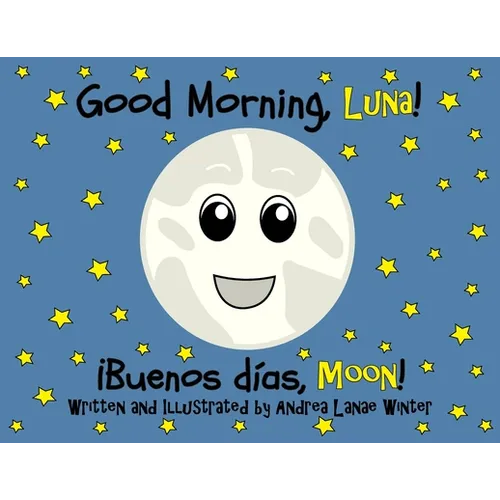 Good Morning, Luna: Buenos Días, Moon - Paperback