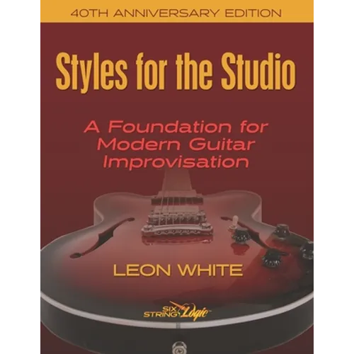 Styles For The Studio - 40th Anniversary Edition: A Foundation for Modern Guitar Improvisation - Paperback