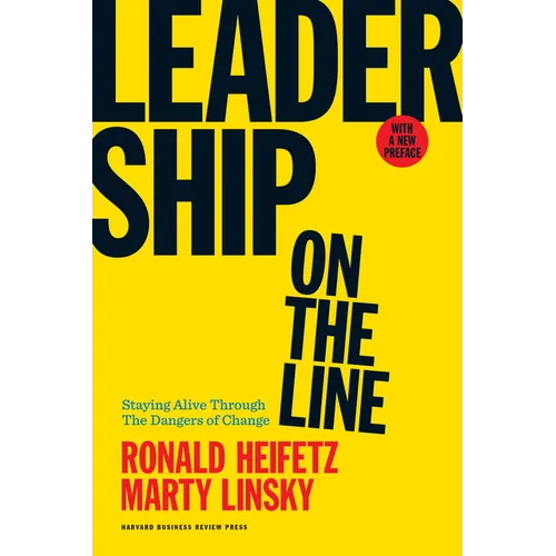 Leadership on the Line: Staying Alive Through the Dangers of Change - Hardcover
