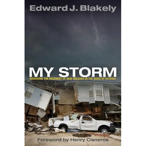 My Storm: Managing the Recovery of New Orleans in the Wake of Katrina - Hardcover