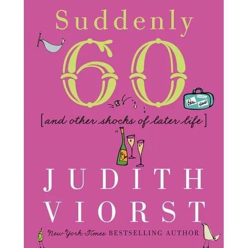 Suddenly Sixty: And Other Shocks of Later Life - Hardcover