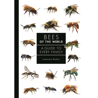 Bees of the World: A Guide to Every Family - Hardcover