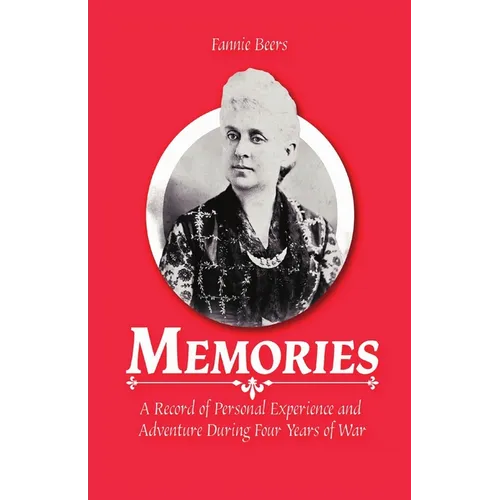 Memories: A Record of Personal Experience and Adventure During Four Years of War - Paperback