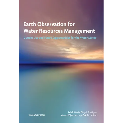 Earth Observation for Water Resources Management: Current Use and Future Opportunities for the Water Sector - Paperback