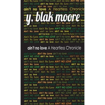 Ain't No Love: A Heartless Chronicle - Paperback