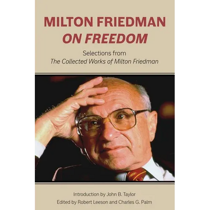 Milton Friedman on Freedom: Selections from the Collected Works of Milton Friedman - Hardcover