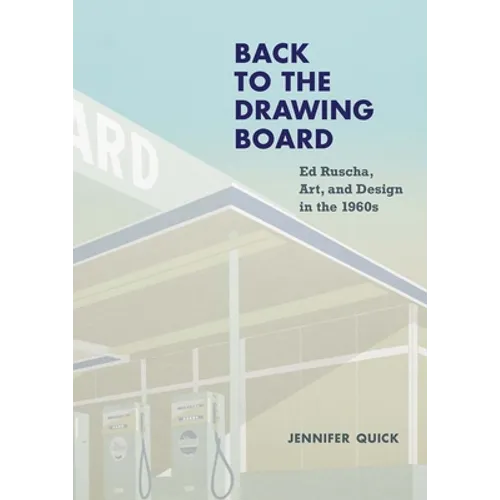 Back to the Drawing Board: Ed Ruscha, Art, and Design in the 1960s - Hardcover