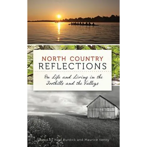 North Country Reflections: On Life and Living in the Foothills and the Valleys - Hardcover