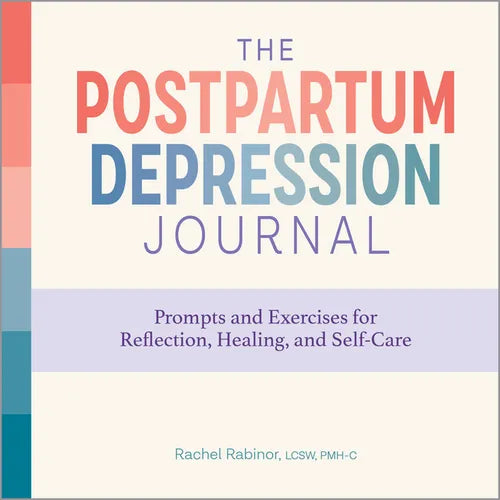 The Postpartum Depression Journal: Prompts and Exercises for Reflection, Healing, and Self-Care - Paperback