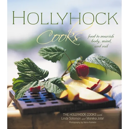 Hollyhock Cooks: Food to Nourish Body, Mind and Soil - Paperback