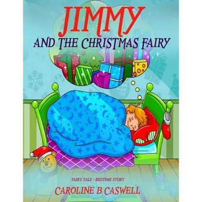 Children's Books - Jimmy And The Christmas Fairy: Fairy Tale Bedtime Story For Young Readers 2-8 Year Olds - Paperback