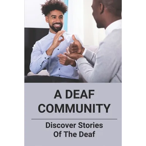 A Deaf Community: Discover Stories Of The Deaf: A Deaf Community - Paperback
