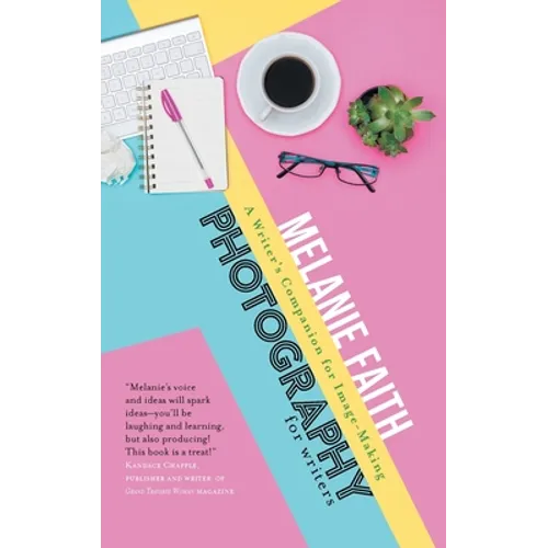 Photography for Writers: A Writer's Companion for Image-Making - Paperback