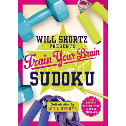 Will Shortz Presents Train Your Brain Sudoku: 200 Puzzles to Flex Your Mental Muscles - Paperback