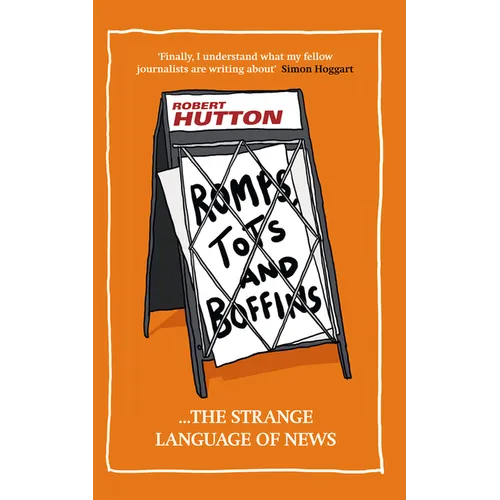 Romps, Tots and Boffins: The Strange Language of News - Hardcover