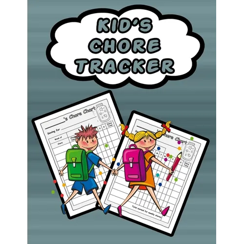 Kid's Chore Tracker: 110 Pages, 13 Months of Weekly Chores Checklists For Kids - Chart Book To Write In For Kids - Paperback