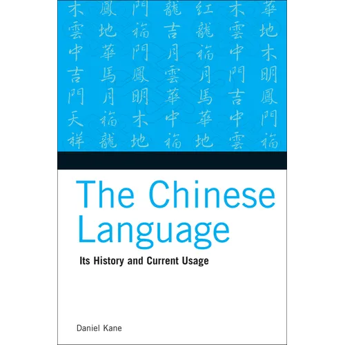 The Chinese Language: Its History and Current Usage - Paperback