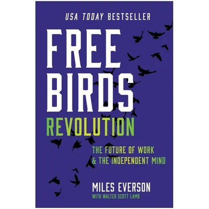 Free Birds Revolution: The Future of Work and the Independent Mind - Hardcover