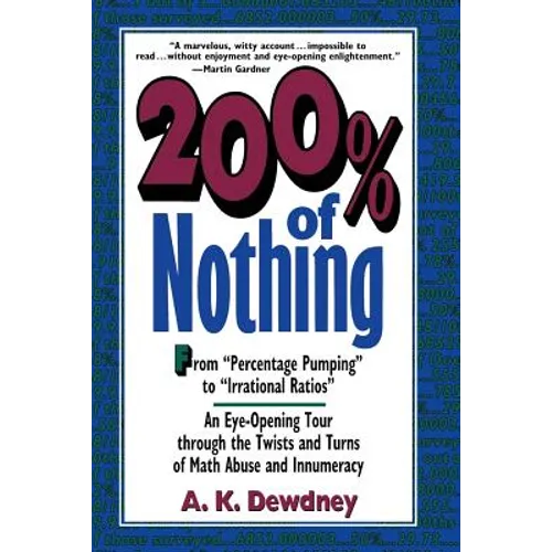 200% of Nothing: An Eye-Opening Tour Through the Twists and Turns of Math Abuse and Innumeracy - Paperback