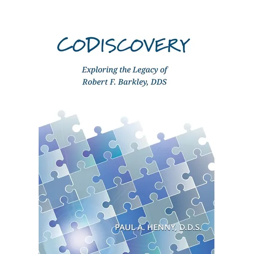 CoDiscovery: Exploring the Legacy of Robert F. Barkley, DDS - Hardcover
