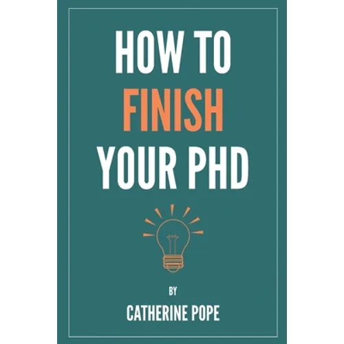 How to Finish Your PhD - Paperback