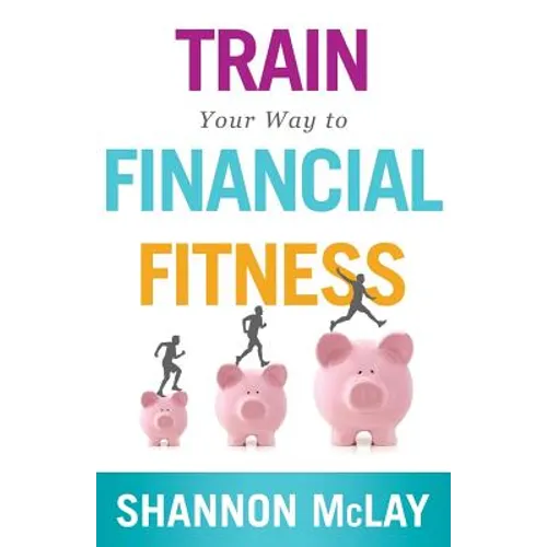 Train Your Way to Financial Fitness - Paperback